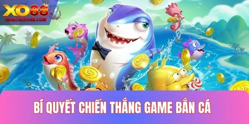 Kinh nghiệm thắng lớn trong bắn cá XO88